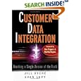 Customer Data Integration: Reaching a Single Version of the... by Jill Dyché, Evan Levy, Don Peppers, and Martha Rogers