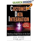 Click here to buy Customer Data Integration: Reaching a Single Version of the... by  Jill Dych�, Evan Levy, Don Peppers, and Martha Rogers.