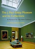 The J. Paul Getty Museum and Its Collections: A Museum for the New Century (0892364769) by Walsh, John