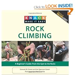 Rock Climbing: A Beginner's Guide: From the Gym to the Rocks (Knack: Make It Easy (Outdoor Recreation))