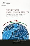 Migration and human rights : the United Nations Convention on Migrant Workers' Rights
