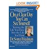 On a Clear Day You Can See Yourself: Turning the Life You Have Into the Life You Want