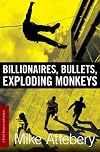 Billionaires, Bullets, Exploding Monkeys