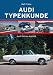 Audi Typenkunde: Audi 100 bis Audi R8