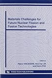 Materials challenges for future nuclear fission and fusion technologies : 5th Forum on New Materials, part B