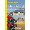 Erleuchtung gibt's im n�chsten Leben: Eine verr�ckte Reise durch Indien