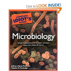 Click here to buy The Complete Idiot's Guide to Microbiology by Ph.D., Jeffrey J. Byrd and Tabitha M. Powledge.