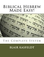 Biblical Hebrew Made Easy!: The Complete System