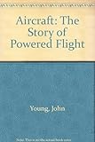 Aircraft : the story of powered flight