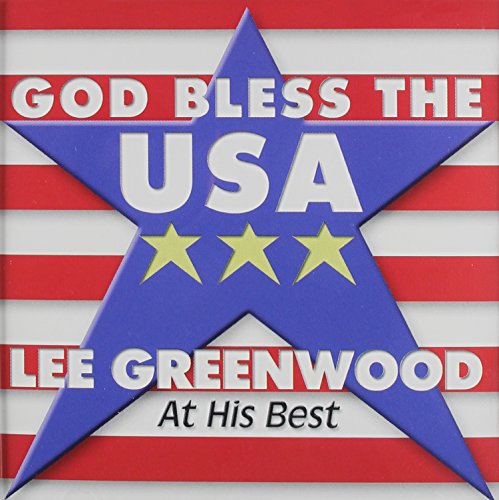 LEE GREENWOOD - God Bless The Usa: Lee Greenwood - At His Best - Zortam Music