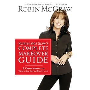 Robin McGraw's Complete Makeover Guide: A Companion to What's Age Got to Do with It?