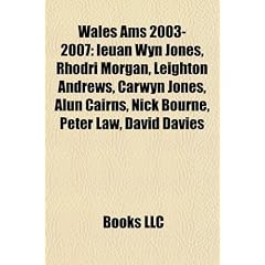 Wales Ams 2003-2007: Ieuan Wyn Jones, Rhodri Morgan, Leighton Andrews, Carwyn Jones, Alun Cairns, Nick Bourne, Peter Law, David Davies