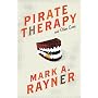 Pirate Therapy and Other Cures by Mark A. Rayner
