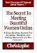 The Secret To Meeting Beautiful Women Online: A Step-By-Step System For Emailing, Meeting, And Dating Women From The Internet