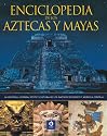 Enciclopedia de los Aztecas y Mayas: La historia, leyenda, mitos y cultura de los nativos de Mexico y America Central. (Enciclopedias y grandes obras) (Spanish Edition)