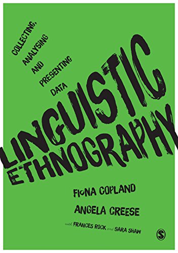 Linguistic Ethnography: Collecting, Analysing and Presenting Data