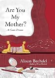 Are You My Mother?: A Comic Drama