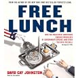 Free Lunch: How the Wealthiest Americans Enrich Themselves at Government Expense (and... by David Cay Johnston