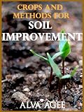 CROPS AND METHODS FOR SOIL IMPROVEMENT [Illustrated]