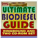 2008 Ultimate Biodiesel Guide including Business Management for Producers, Biodiesel Handling and Use Guidelines, Making a Profit with Biodiesel, Financing, Markets (Ringbound and Two CD-ROM Set)