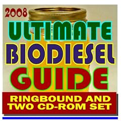 2008 Ultimate Biodiesel Guide including Business Management for Producers, Biodiesel Handling and Use Guidelines, Making a Profit with Biodiesel, Financing, Markets (Ringbound and Two CD-ROM Set)