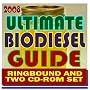 2008 Ultimate Biodiesel Guide including Business Management for Producers, Biodiesel Handling and Use Guidelines, Making a Profit with Biodiesel, Financing, Markets (Ringbound and Two CD-ROM Set)
