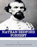 The World's Greatest Generals: The Life and Career of Nathan Bedford Forrest
