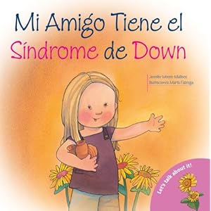 Mi Amigo Tiene el Sindrome de Down: My Friend Has Down Syndrome (Spanish-Language Edition) (Hablemos de Esto!) (Spanish Edition)