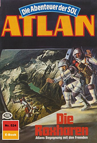 Atlan 524: Die Roxharen (Heftroman): Atlan-Zyklus 