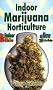 Indoor Marijuana Horticulture (Marijuana Horticulture: The Indoor/Outdoor Medical Grower's Bible)