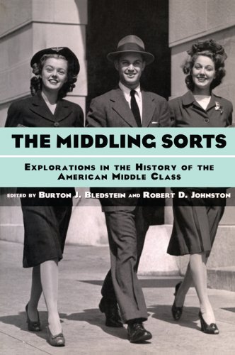 The Middling Sorts: Explorations in the History of the American Middle Class