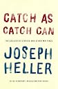 Catch As Catch Can: The Collected Stories and Other Writings
