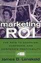 Marketing ROI: The Path to Campaign, Customer, and Corporate Profitability