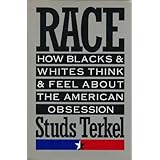 race how blacks and whites think and feel about the american obsession