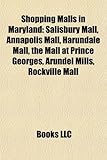 Shopping Malls in Maryland: Salisbury Mall, Annapolis Mall, Harundale Mall, the Mall at Prince Georges, Arundel Mills, Rockville Mall-