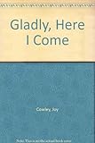 Gladly, here I come