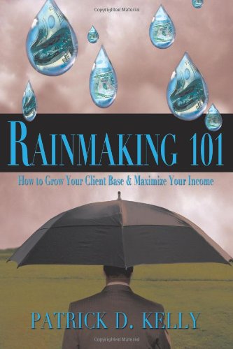 Rainmaking 101: How to Grow Your Client Base and Maximize Your Income