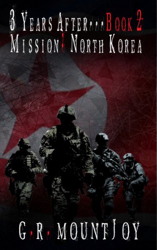 The Mission: North Korea (A Military and Zombie Apocalypse Series) (3 Years After... Book 2)