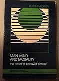 Man, mind, and morality : the ethics of behavior control