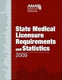 State Medical Licensure Requirements and Statistics 2009 (State Medical Licensure Requirements and Statistics)