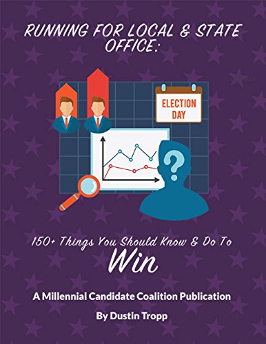 Running for Local and State Office: 150+ Things You Should Know and Do to Win