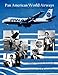 Pan American World Airways Aviation History Through the Words of Its People