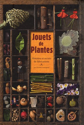 Jouets de plantes : Histoires et secrets de fabrications
