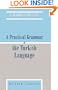 A Practical Grammar of the Turkish Language: As Spoken and Written