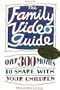 The Family Video Guide: Over Three-Hundred Movies to Share with Your Children