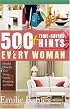 500 Time-Saving Hints for Every Woman: Helpful Tips for Your Home, Family, Shopping, and More