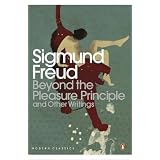 Beyond the Pleasure Principle: And Other Writings (Penguin Modern Classics)by Sigmund Freud