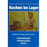 Kochen im Lager. Kochbuch mit Tipps zu den Themen: Materialbedarf - K�chenaufbau - K�che - Einkaufsplanung - Kalkulation - Rezepte f�r gro�e Gruppen.von "Thomas Kerkenhoff"