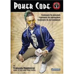 Poker Code : Comment ils simulent, comment ils manipulent, comment ils se trahissent