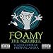 Foamy The Squirrel : Water Cooler Propaganda